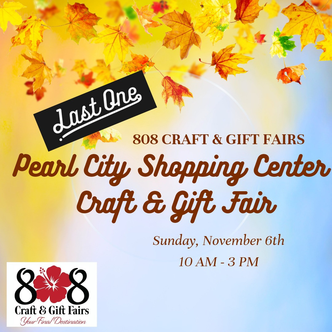 Pearl City Shopping Center Craft & Gift Fair Pearl City Shopping Center Craft & Gift Fair