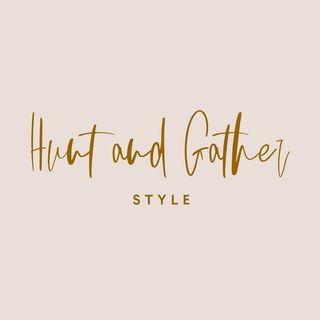 Hunt and Gather Style Hunt and Gather Style