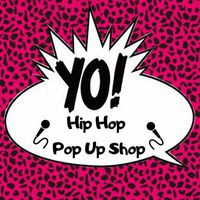 Yo! Hip Hop Pop Up Shop Yo! Hip Hop Pop Up Shop
